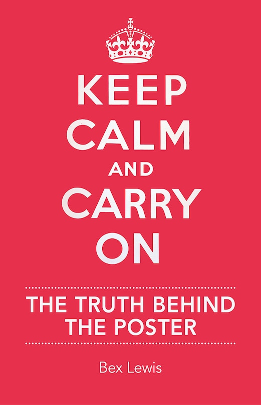 Keep Calm And Carry On: The Truth Behind The Poster