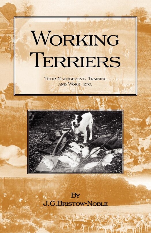 Front cover_WORKING TERRIERS - Their Management, Training and Work, Etc. (HISTORY OF HUNTING SERIES -TERRIER DOGS)