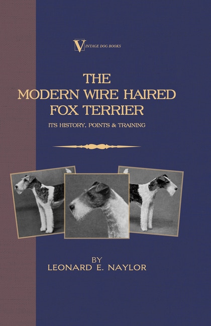 Couverture_The Modern Wire Haired Fox Terrier - Its History, Points & Training (A Vintage Dog Books Breed Classic)