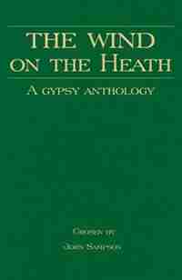 The Wind On The Heath - A Gypsy Anthology (romany History Series) by John Sampson