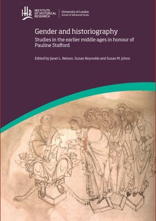 Front cover_Gender and Historiography: Studies in the earlier middle ages in honour of Pauline Stafford