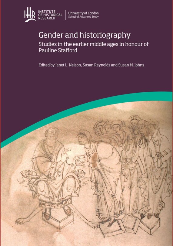 Front cover_Gender and Historiography: Studies in the earlier middle ages in honour of Pauline Stafford