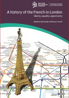Couverture_A history of the French in London: liberty, equality, opportunity