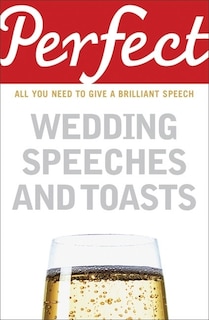 Front cover_Perfect Wedding Speeches And Toasts