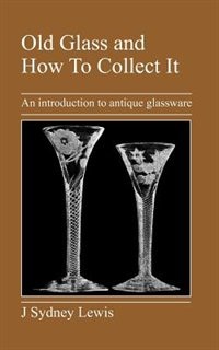 Front cover_Old Glass And How To Collect It