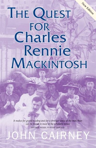 Front cover_The Quest for Charles Rennie Mackintosh