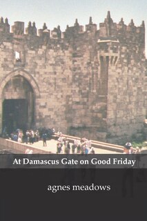 Front cover_At Damascus Gate on Good Friday