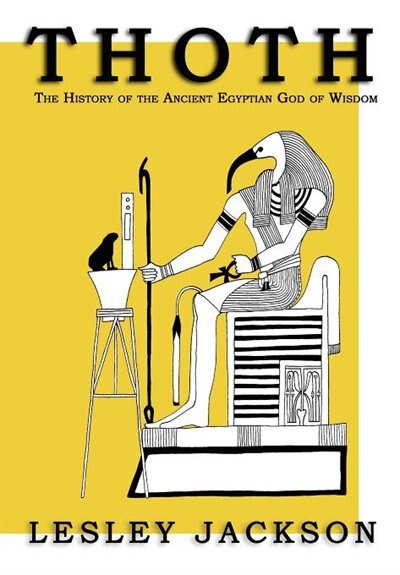 Thoth: The History Of The Ancient Egyptian God Of Wisdom