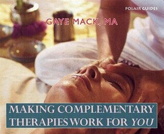 Front cover_Making Complementary Therapies Work For You