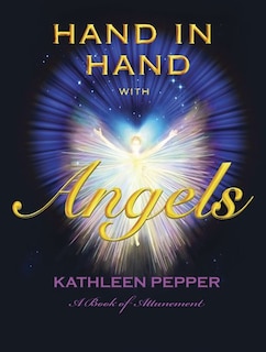 Hand in Hand with Angels: A Book of Attunement