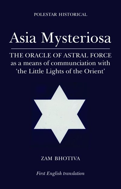 Asia Mysteriosa: The Oracle of Astral Force as a Means of Communication with The Little Lights of the Orient