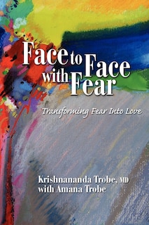 Couverture_Face to Face with Fear Transforming Fear into Love