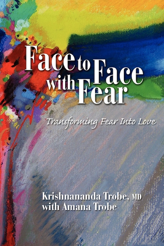 Couverture_Face to Face with Fear Transforming Fear into Love