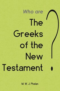 Front cover_The 'Greeks' of the New Testament or Paul's Ministry to Israel