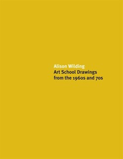 Front cover_Alison Wilding: Art School Drawings From The 1960S And 70S