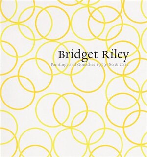 Couverture_Bridget Riley: Paintings And Gouaches 1979-80 & 2011: At Karsten Schubert, London