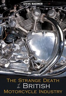 Couverture_The Strange Death Of The British Motorcycle Industry