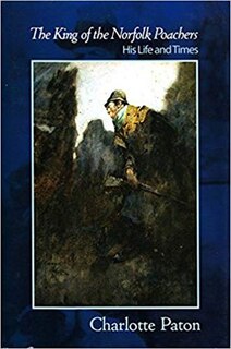 Front cover_King Of The Norfolk Poachers, The: His Life And Times