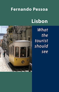 Front cover_Lisbon - What the Tourist Should See