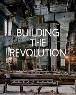 Building The Revolution: Soviet Art And Architecture 1915-1935