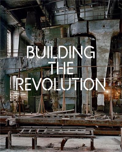 Building The Revolution: Soviet Art And Architecture 1915-1935