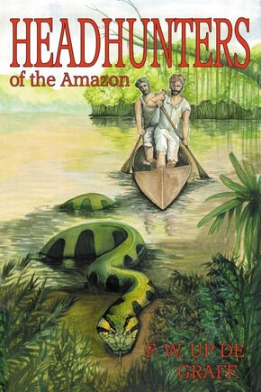 Head Hunters Of The Amazon (annotated Edition)