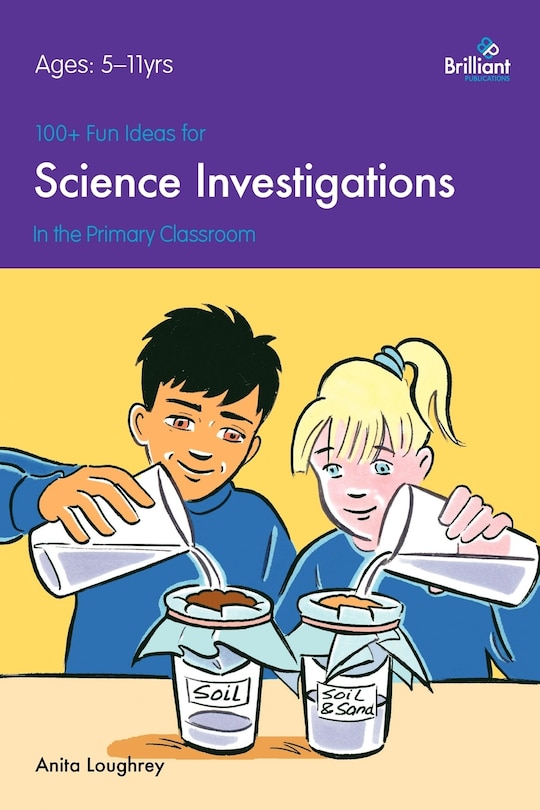 Front cover_100+ Fun Ideas for Science Investigations in the Primary Classroom