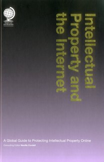 Intellectual Property And The Internet: A Global Guide To Protecting Intellectual Property Online