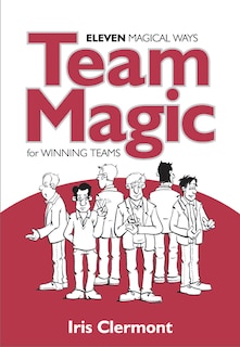 Team Magic: Eleven Magical Ways for Winning Teams