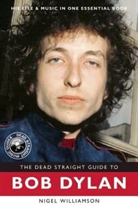 Front cover_The Dead Straight Guide to Bob Dylan