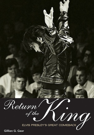 Return Of the King: Elvis Presley's Great Comeback