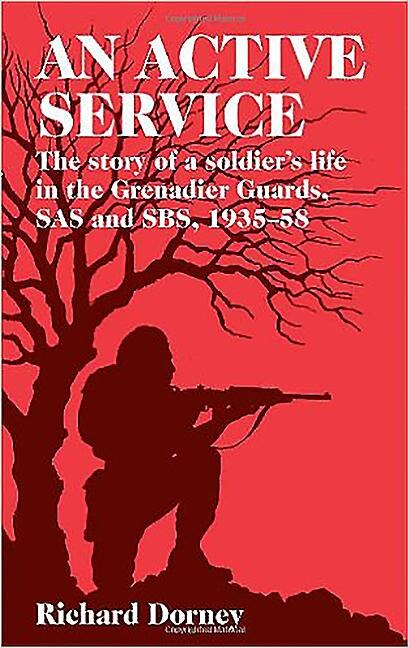 An Active Service: The Story of a Soldier's Life in the Grenadier Guards, SAS and SBS, 1935-58