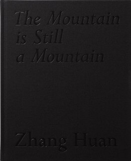 Front cover_Zhang Huan: The Mountain Is Still a Mountain