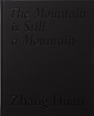 Front cover_Zhang Huan: The Mountain Is Still a Mountain