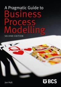 Couverture_A Pragmatic Guide to Business Process Modelling (2nd Ed)