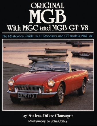 Original MGB: The Restorer's Guide to All Roadster and GT Models 1962-80