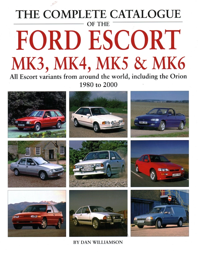 Front cover_The Complete Catalogue of the Ford Escort Mk3, Mk4, Mk5 & Mk6