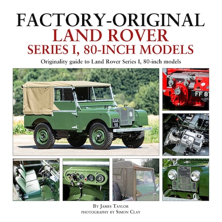 Factory-original Land Rover Series 1, 80-inch Models: Originality Guide To Land Rover Series I, 80-inch Models