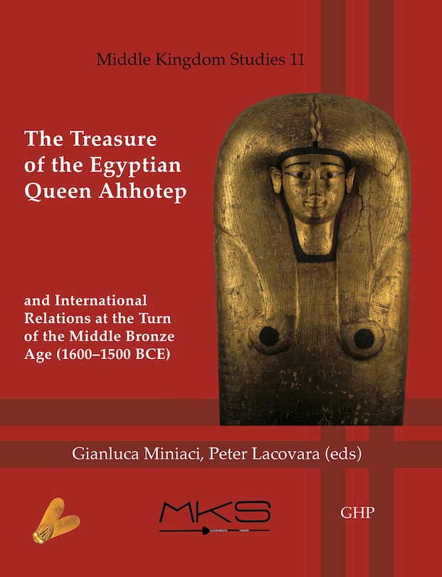 Couverture_The Treasure of the Egyptian Queen Ahhotep and International Relations at the Turn of the Middle Bronze Age (1600-1500 Bce)