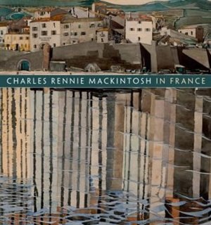 Charles Rennie Mackintosh In France: Landscape Watercolours