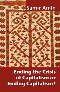 Front cover_Ending the Crisis of Capitalism or Ending Capitalism?