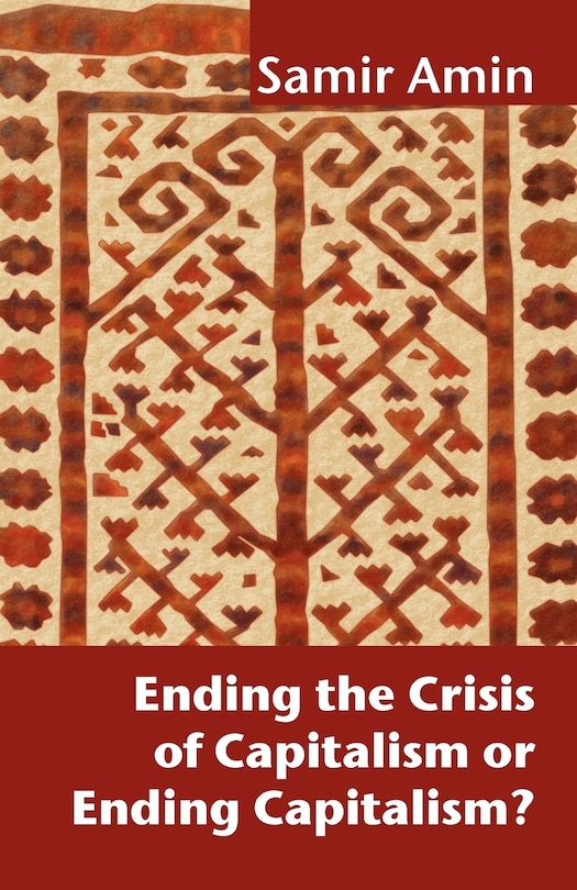 Front cover_Ending the Crisis of Capitalism or Ending Capitalism?