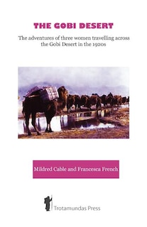 Couverture_The Gobi Desert - The Adventures Of Three Women Travelling Across The Gobi Desert In The 1920s