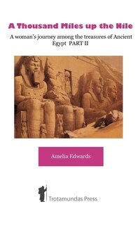 Couverture_A Thousand Miles Up The Nile - A Woman's Journey Among The Treasures Of Ancient Egypt Part Ii