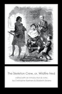 Front cover_The Skeleton Crew, or, Wildfire Ned