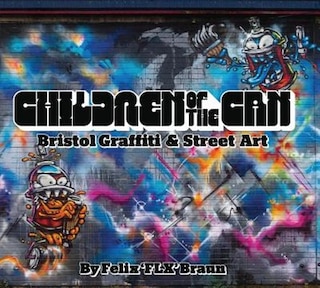 Children of the Can: Bristol Graffiti & Street Art