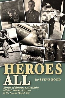 Couverture_Heroes All: Veteran Airmen Of Different Nationalities Tell Their Stories Of Service In The Second World War