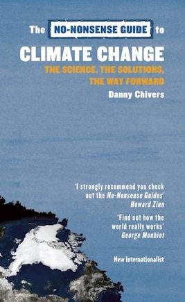 The No-Nonsense Guide to Climate Change: The Science, the Solutions, the Way Forward