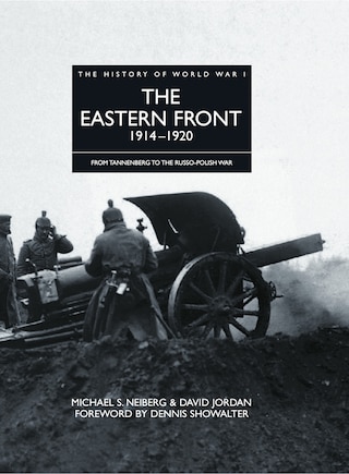 EASTERN FRONT 19141920: From Tannenberg To The Russo-polish War