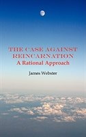 Front cover_The Case Against Reincarnation - A Rational Approach